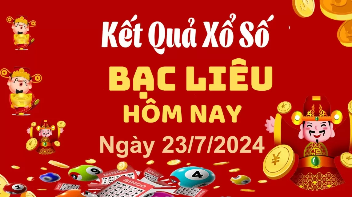 XSBL 23/7, Xem kết quả xổ số Bạc Liêu hôm nay 23/7/2024, xổ số Bạc Liêu ngày 23 tháng 7